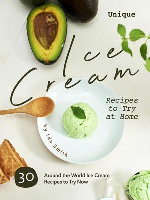 cover image of Unique Ice Cream Recipes to Try at Home